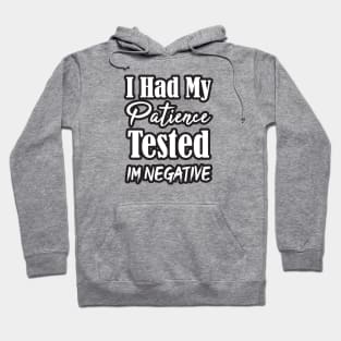 I Had My Patience Tested Im Negative fUNNY Hoodie